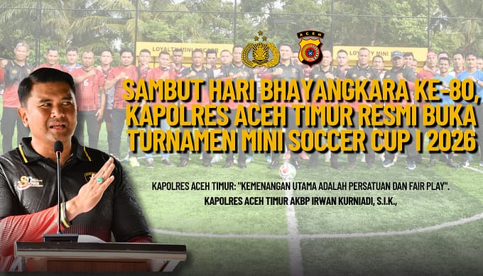 Sambut Hari Bhayangkara Ke-80, Kapolres Aceh Timur Resmi Buka Turnamen Mini Soccer Cup I 2026